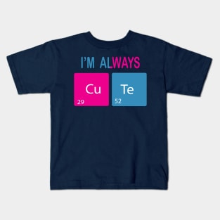 I'm Always Cute, Chemistry Line Kids T-Shirt